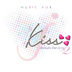 ���ƈ��炬�̃I���S�[�� kiss-dramatic love story2 / MUSIC BOX