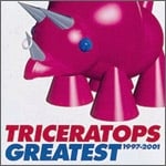 TRICERATOPS GREATEST 1997-2001