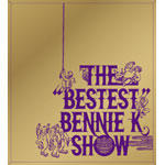 THE �gBESTEST�hBENNIE K SHOW