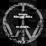 w-inds.Single Mega-Mix