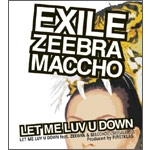 LET ME LUV U DOWN feat.ZEEBRA & MACCHO(OZROSAURUS)