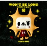 WON�fT BE LONG ��made in pop��