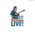 SUPER TAKANAKA LIVE!