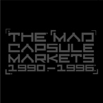 1990-1996 | THE MAD CAPSULE MARKETS | オリコンニュース（ORICON NEWS）