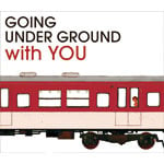 BEST OF GOING UNDER GROUND with YOU