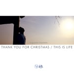 THANK YOU FOR CHRISTMAS/THIS IS LIFE