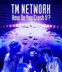 TM NETWORK How Do You Crash It?