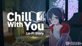 ��ƗpADV�uChill With You : Lo-Fi Story�v����11����10���{��˔j�I��Ƃ̔N���i�s����������u�T�g�l�Ɠ~�̌��e�Ղ�v���J��