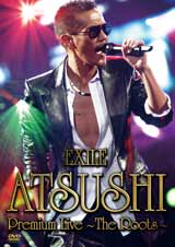 ATSUSHĨ\2eDVDwEXILE ATSUSHI Premium Live`The Roots`xi511j@