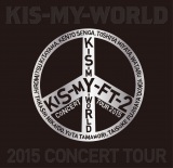 Kis-My-Ft2w2015 CONCERT TOUR KIS-MY-WORLDxBlu-ray 