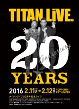 211E122ԂɓnăCu{=wTITAN LIVE 20YEARS anniversaryx 