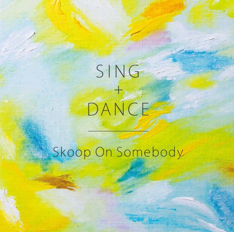 Skoop On SomebodyŐVAowSING+DANCEx 