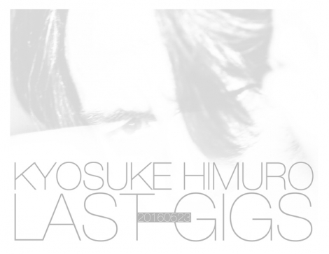 DVD/Blu-ray Disc(ȉBD)wKYOSUKE HIMURO LAST GIGSx 