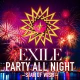 EXILE6A[X̑1euPARTY ALL NIGHT `STAR OF WISH`v 
