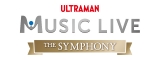 ULTRAMAN MUSIC LIVE `The Symphony` S(C)TSUBURAYA PRODUCTIONS., LTD. 
