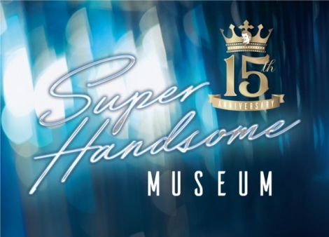 ̎ʐ^Ww15th Anniversary SUPER HANDSOME MUSEUMx̊JÂ 