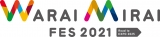 wWarai Mirai Fes 2021`Road to EXPO`2025x~ 