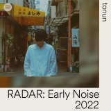 tonun=Spotifyが選ぶ「RADAR:Early Noise 2022」 