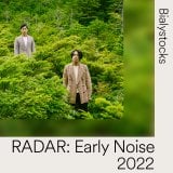 Bialystocks=Spotifyが選ぶ「RADAR:Early Noise 2022」 