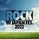 『ROCK IN JAPAN FESTIVAL 2022』出演アーティスト連日発表&チケット第1次抽選先行受付スタート 