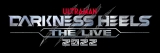 wDARKNESS HEELS`THE LIVE`2022x(C)DHL2022ψ 