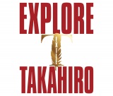 EXILE TAKAHIRO�j���[�A���o���wEXPLORE�x�i9��6�������j�W���P�b�g 