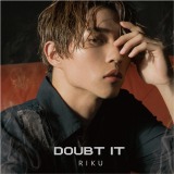 RIKU 1st Single 「Doubt it」 