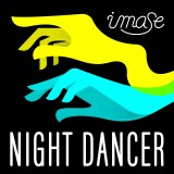 imase�A�uNIGHT DANCER�v�����g����1����Đ���˔j�u���߂ĉ����N���邩�킩��Ȃ��ȂƋ����v���Ă��܂��v�y�I���R�������L���O�z 