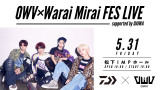 wOWV~Warai Mirai Fes LIVE supported by DAIWAx 