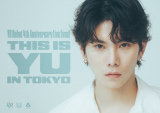 wYU Debut 4th Anniversary Live Event`THIS IS YU`xL[rWA 