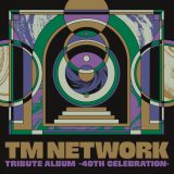 ���@���A�X�wTM NETWORK TRIBUTE ALBUM -40th CELEBRATION-�x=���ʏ� 