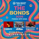 �wOSAKA GIGANTIC MUSIC FESTIVAL SPIN-OFF THE BONDS 2026 -THANKS 10TH GIGA-�x 