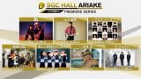 �ySGC HALL ARIAKE�z �����痎�Ƃ��v���~�A�V���[�Y 